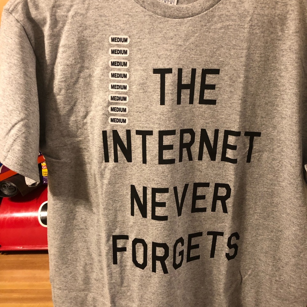 “The Internet Never Forgets” T-Shirt